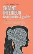 Kartonierter Einband Enfant intérieur - comprendre & guérir von Julia Wiederspohn