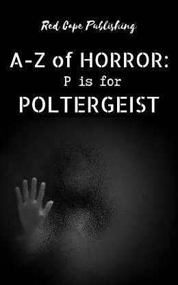 E-Book (epub) P is for Poltergeist (A-Z of Horror, #16) von Pauline E. Dungate, Doris V. Sutherland, Connor Mellegers