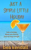 E-Book (epub) Just a Simple Little Holiday (Everything Changes) von Bea Kendall