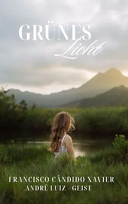 E-Book (epub) Grünes Licht (Spiritism, #1) von Francisco C. Xavier - André Luiz Spirit