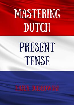 eBook (epub) Mastering Dutch Present Tense de Hajek Dabrowski