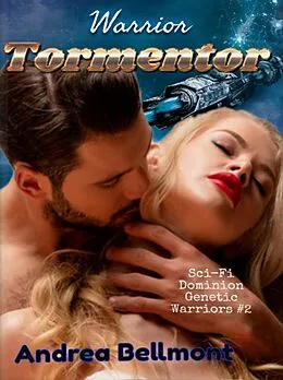 E-Book (epub) Warrior Tormentor (SciFi Romance Dominion Warriors) von Andrea Bellmont