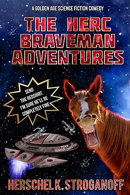 E-Book (epub) The Herc Braveman Adventures - A Golden Age Science Fiction Comedy von Herschel K. Stroganoff