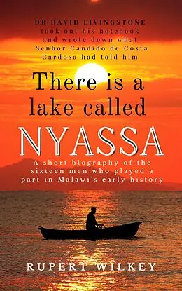 E-Book (epub) There is a Lake Called Nyassa von Rupert Wilkey
