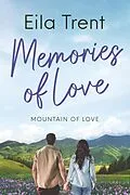 E-Book (epub) Memories of Love (Mountain of Love, #1) von Eila Trent