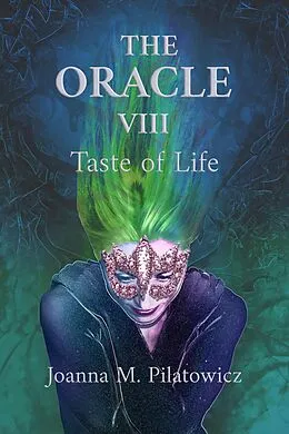 E-Book (epub) The Oracle VIII ~ Taste of Life von Joanna M. Pilatowicz