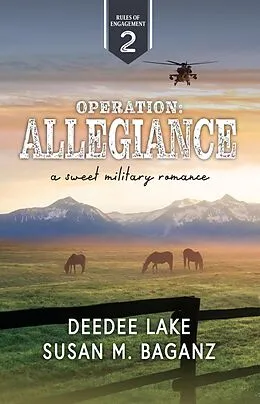 E-Book (epub) Operation Allegiance (Rules of Engagement Military Romance, #2) von Deedee Lake, Susan M. Baganz