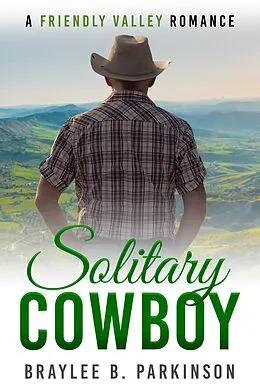 E-Book (epub) Solitary Cowboy (Friendly Valley Romance, #5) von Braylee B. Parkinson