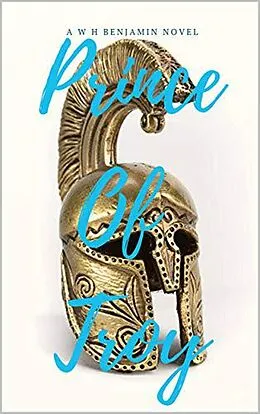E-Book (epub) Prince of Troy (Greek Gods, #1) von W H Benjamin