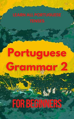 eBook (epub) Portuguese Grammar for Beginners 2 de Mohamed Elshenawy