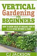E-Book (epub) Vertical Gardening For Beginners von Cj Jackson