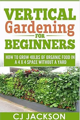 E-Book (epub) Vertical Gardening For Beginners von Cj Jackson