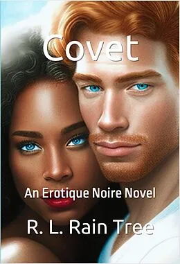 E-Book (epub) Covet An Erotique Noire Novel (Trinity, #1) von R. L. Rain Tree