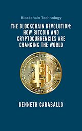 eBook (epub) The Blockchain Revolution: How Bitcoin and Cryptocurrencies are Changing the World de Kenneth Caraballo