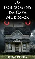 E-Book (epub) Os Lobisomens da Casa Murdock (Werewolves & Curves) von K. Matthew