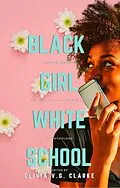E-Book (epub) Black Girl, White School: Thriving, Surviving and No, You Can't Touch My Hair von Olivia V. G. Clarke
