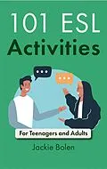 E-Book (epub) 101 ESL Activities: For Teenagers and Adults von Jackie Bolen