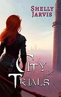 E-Book (epub) City of Trials (Little Star, #1) von Shelly Jarvis