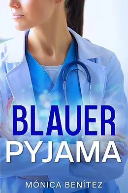 E-Book (epub) Blauer Pyjama (Dr. Teloy, #1) von Mónica Benítez