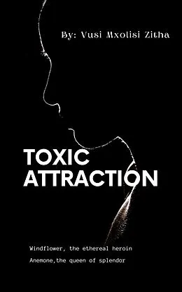E-Book (epub) Toxic Attraction von Vusi Mxolisi Zitha