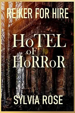 E-Book (epub) Reiker for Hire - Hotel of Horror (Reiker For Hire - Victorian Detective Murder Mysteries, #2) von Sylvia Rose