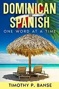 E-Book (epub) Dominican Spanish: One Word at a Time von Timothy P. Banse