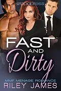E-Book (epub) Fast and Dirty: MMF Menage Romance von Riley James