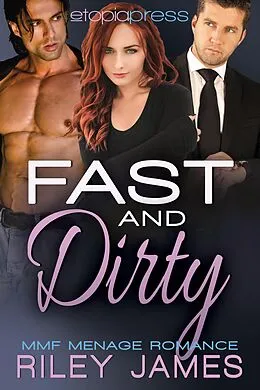 E-Book (epub) Fast and Dirty: MMF Menage Romance von Riley James