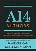 E-Book (epub) AI4 Authors: Build Your Publishing Empire While Saving Time and Money With The Power of AI von Jamie Culican, Melle Melkumian