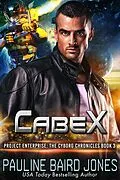 E-Book (epub) CabeX (The Cyborg Chronicles, #3) von Pauline Baird Jones