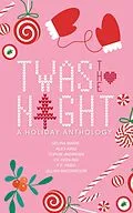 E-Book (epub) 'Twas the Night Anthology von Alex King, Selina Marie, Sophie Andrews