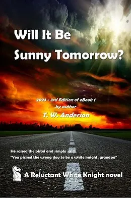 E-Book (epub) Will It Be Sunny Tomorrow? (A Reluctant White Knight, #1) von T. W. Anderson