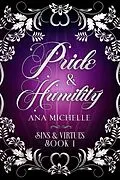 E-Book (epub) Pride & Humility (Sins & Virtues, #1) von Ana Michelle