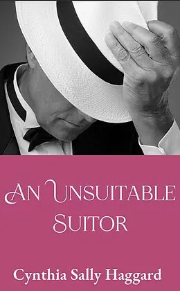 E-Book (epub) An Unsuitable Suitor (Farewell My Life, #3) von Cynthia Sally Haggard