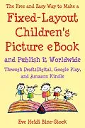 E-Book (epub) The Free and Easy Way to Make a Fixed-Layout Children's Picture eBook and Publish it Worldwide through Draft2Digital, Google Play, and Amazon Kindle von Eve Heidi Bine-Stock