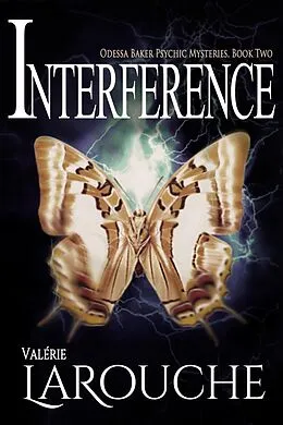 E-Book (epub) Interference (Odessa Baker Psychic Mysteries, #2) von Valérie Larouche