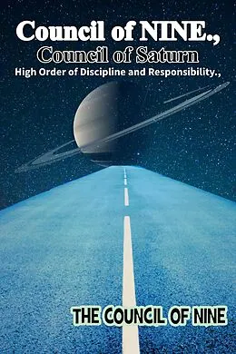 E-Book (epub) Council of NINE Council of Saturn High Order of Discipline and Responsibility von Council Of Nine