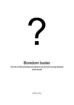 E-Book (epub) BOREDOM BUSTER. The list of 500 activities and ideas to do at home during free time when bored (What to do at home, #1) von Sex Y Fun