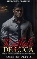E-Book (epub) Raffale De Luca (The De Luca Brothers-Italian Billionaire Series, #1) von Zapphire Zucca