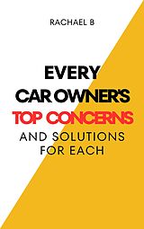 eBook (epub) Every Car Owner's Top Concerns And Solutions For Each de Rachael B