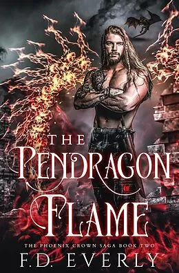 E-Book (epub) The Pendragon Flame: The Phoenix Crown Saga von Fd Everly