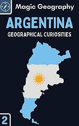 E-Book (epub) Argentina (Geographical Curiosities, #2) von Magic Geography