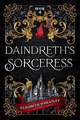 eBook (epub) Daindreth's Sorceress (Daindreth's Assassin, #4) de Elisabeth Wheatley