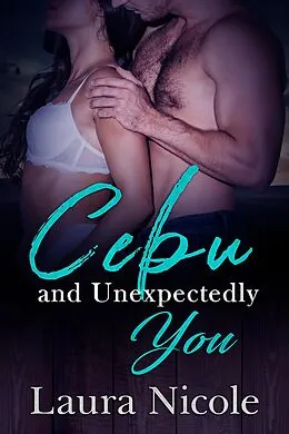 E-Book (epub) Cebu and Unexpectedly You von Laura Nicole