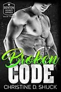 E-Book (epub) Broken Code (Benton Security Services, #3) von Christine D. Shuck