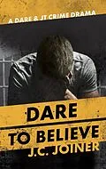 E-Book (epub) Dare to Believe (Dare & JT Crime Drama, #3) von Jessica C. Joiner