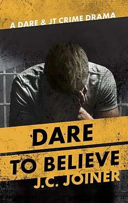 E-Book (epub) Dare to Believe (Dare & JT Crime Drama, #3) von Jessica C. Joiner