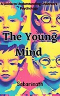 E-Book (epub) The Young Mind - A Guide to Understanding Children's Psychology von Sabarinath