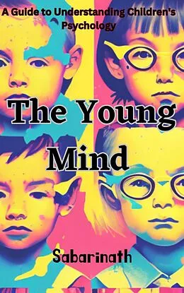 E-Book (epub) The Young Mind - A Guide to Understanding Children's Psychology von Sabarinath