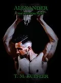 E-Book (epub) Alexander (The Mystical Hunt, #4) von T. M. Kuefler